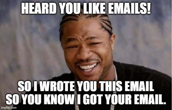 Heard you like email